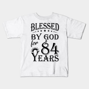 Blessed By God For 84 Years Kids T-Shirt